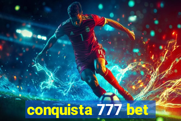 conquista 777 bet